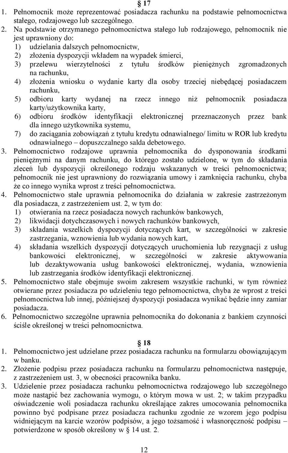 przelewu wierzytelności z tytułu środków pieniężnych zgromadzonych na rachunku, 4) złożenia wniosku o wydanie karty dla osoby trzeciej niebędącej posiadaczem rachunku, 5) odbioru karty wydanej na