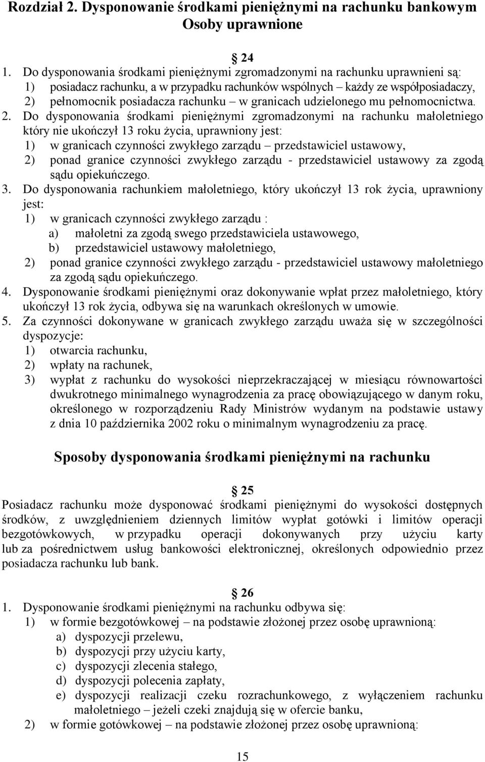 granicach udzielonego mu pełnomocnictwa. 2.