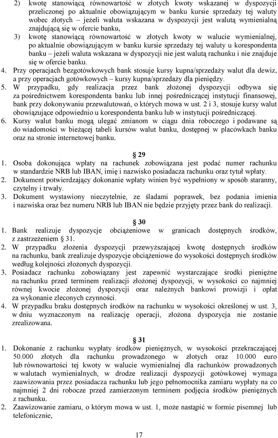 korespondenta banku jeżeli waluta wskazana w dyspozycji nie jest walutą rachunku i nie znajduje się w ofercie banku. 4.