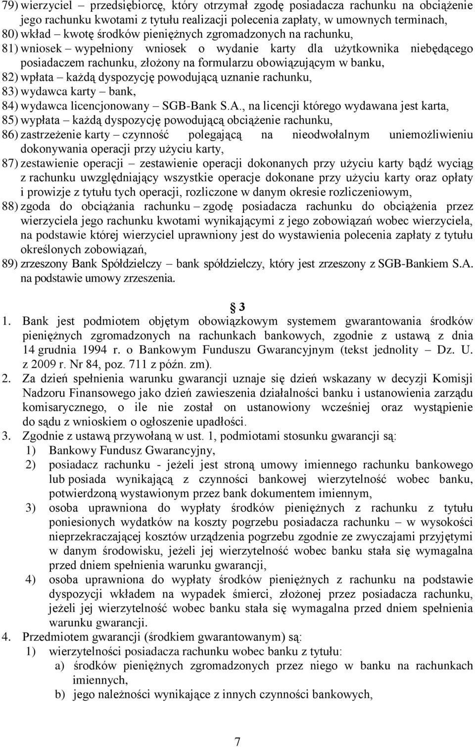 dyspozycję powodującą uznanie rachunku, 83) wydawca karty bank, 84) wydawca licencjonowany SGB-Bank S.A.