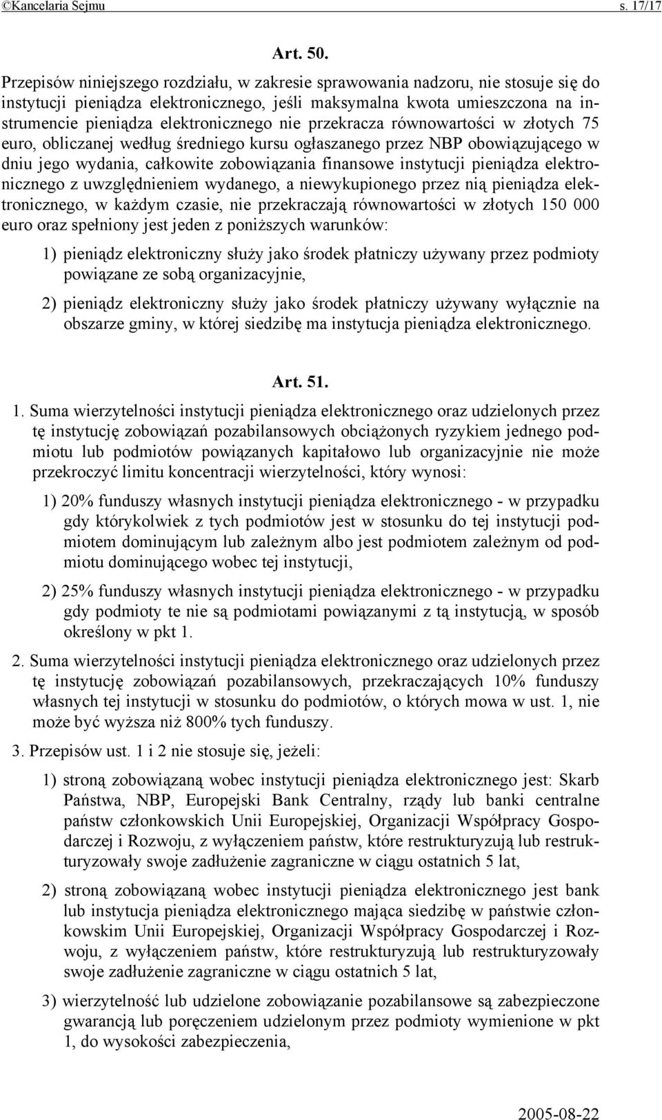 nie przekracza równowartości w złotych 75 euro, obliczanej według średniego kursu ogłaszanego przez NBP obowiązującego w dniu jego wydania, całkowite zobowiązania finansowe instytucji pieniądza