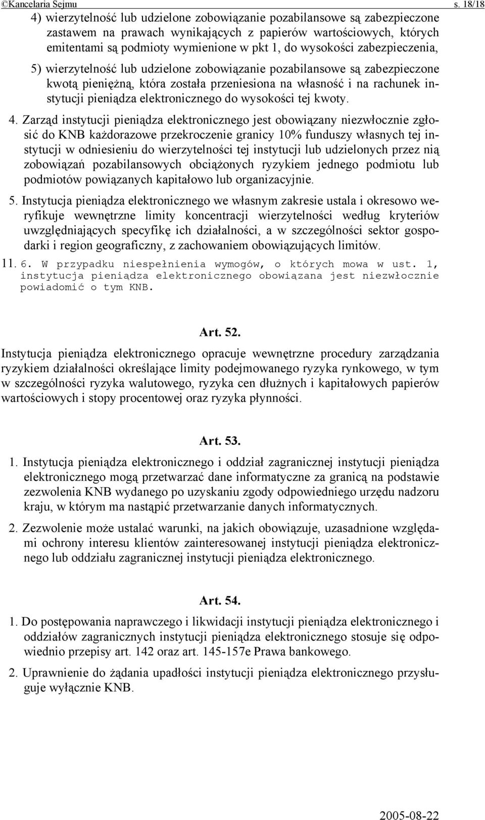 wysokości zabezpieczenia, 5) wierzytelność lub udzielone zobowiązanie pozabilansowe są zabezpieczone kwotą pieniężną, która została przeniesiona na własność i na rachunek instytucji pieniądza