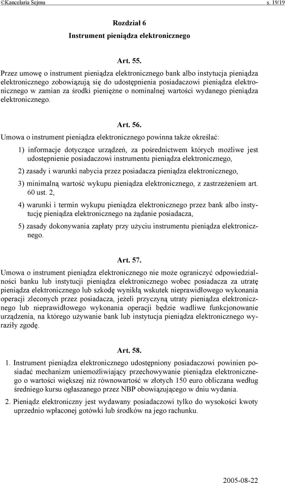 o nominalnej wartości wydanego pieniądza elektronicznego. Art. 56.