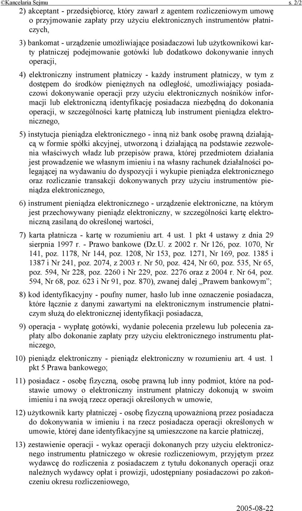 posiadaczowi lub użytkownikowi karty płatniczej podejmowanie gotówki lub dodatkowo dokonywanie innych operacji, 4) elektroniczny instrument płatniczy - każdy instrument płatniczy, w tym z dostępem do