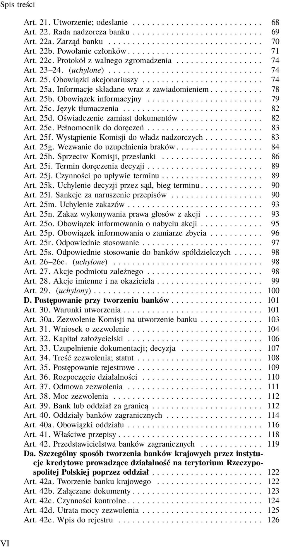 Obowiązki akcjonariuszy......................... 74 Art. 25a. Informacje składane wraz z zawiadomieniem........... 78 Art. 25b. Obowiązek informacyjny........................ 79 Art. 25c.