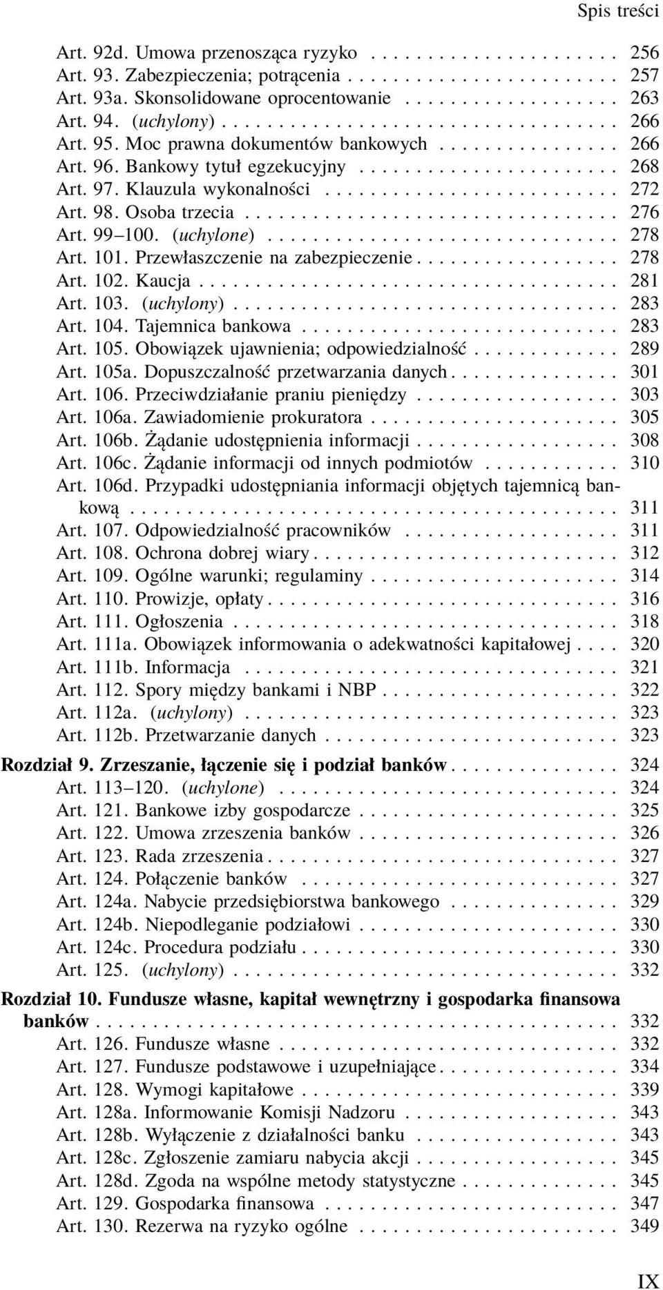 Klauzula wykonalności.......................... 272 Art. 98. Osoba trzecia................................. 276 Art. 99 100. (uchylone)............................... 278 Art. 101.