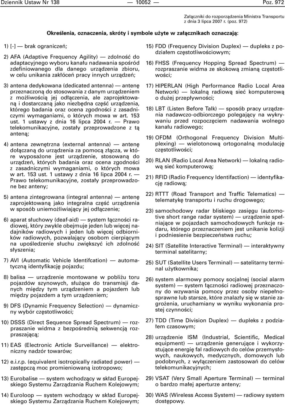 zdefiniowanego dla danego urzàdzenia zbioru, w celu unikania zak óceƒ pracy innych urzàdzeƒ; 3) antena dedykowana (dedicated antenna) anten przeznaczonà do stosowania z danym urzàdzeniem z mo