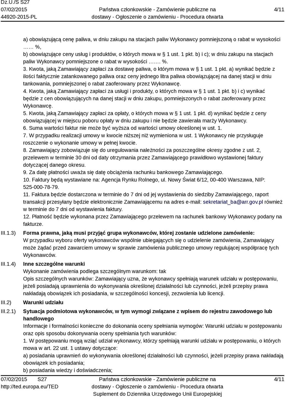 b) i c); w dniu zakupu na stacjach paliw Wykonawcy pomniejszone o rabat w wysokości. %. 3. Kwota, jaką Zamawiający zapłaci za dostawę paliwa, o którym mowa w 1 ust. 1 pkt.