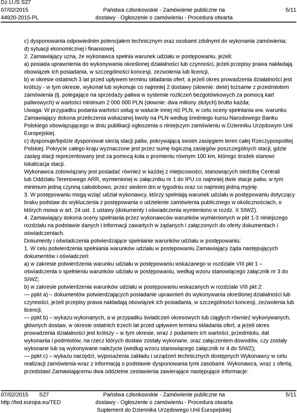 ich posiadania, w szczególności koncesji, zezwolenia lub licencji, b) w okresie ostatnich 3 lat przed upływem terminu składania ofert, a jeżeli okres prowadzenia działalności jest krótszy - w tym