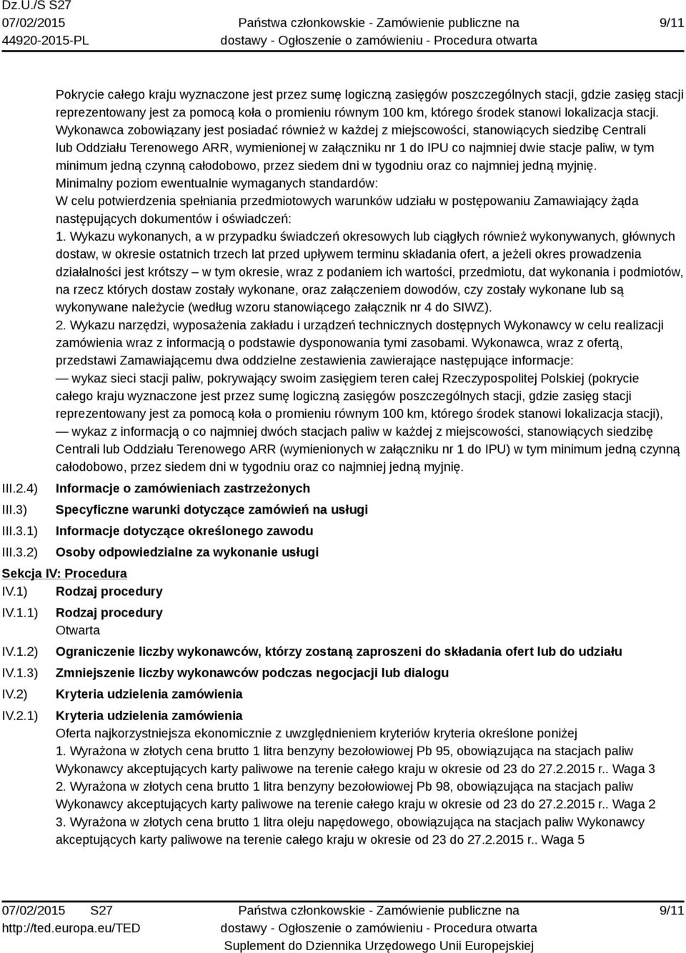 1) 2) Pokrycie całego kraju wyznaczone jest przez sumę logiczną zasięgów poszczególnych stacji, gdzie zasięg stacji reprezentowany jest za pomocą koła o promieniu równym 100 km, którego środek