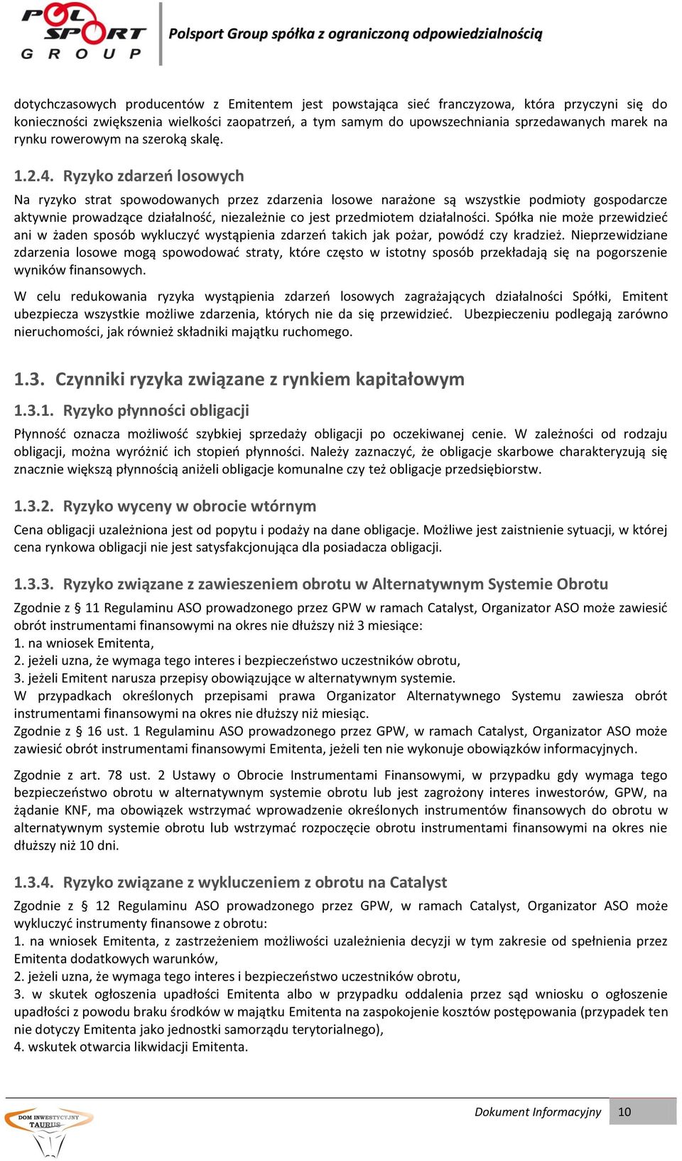 Ryzyko zdarzeo losowych Na ryzyko strat spowodowanych przez zdarzenia losowe narażone są wszystkie podmioty gospodarcze aktywnie prowadzące działalnośd, niezależnie co jest przedmiotem działalności.