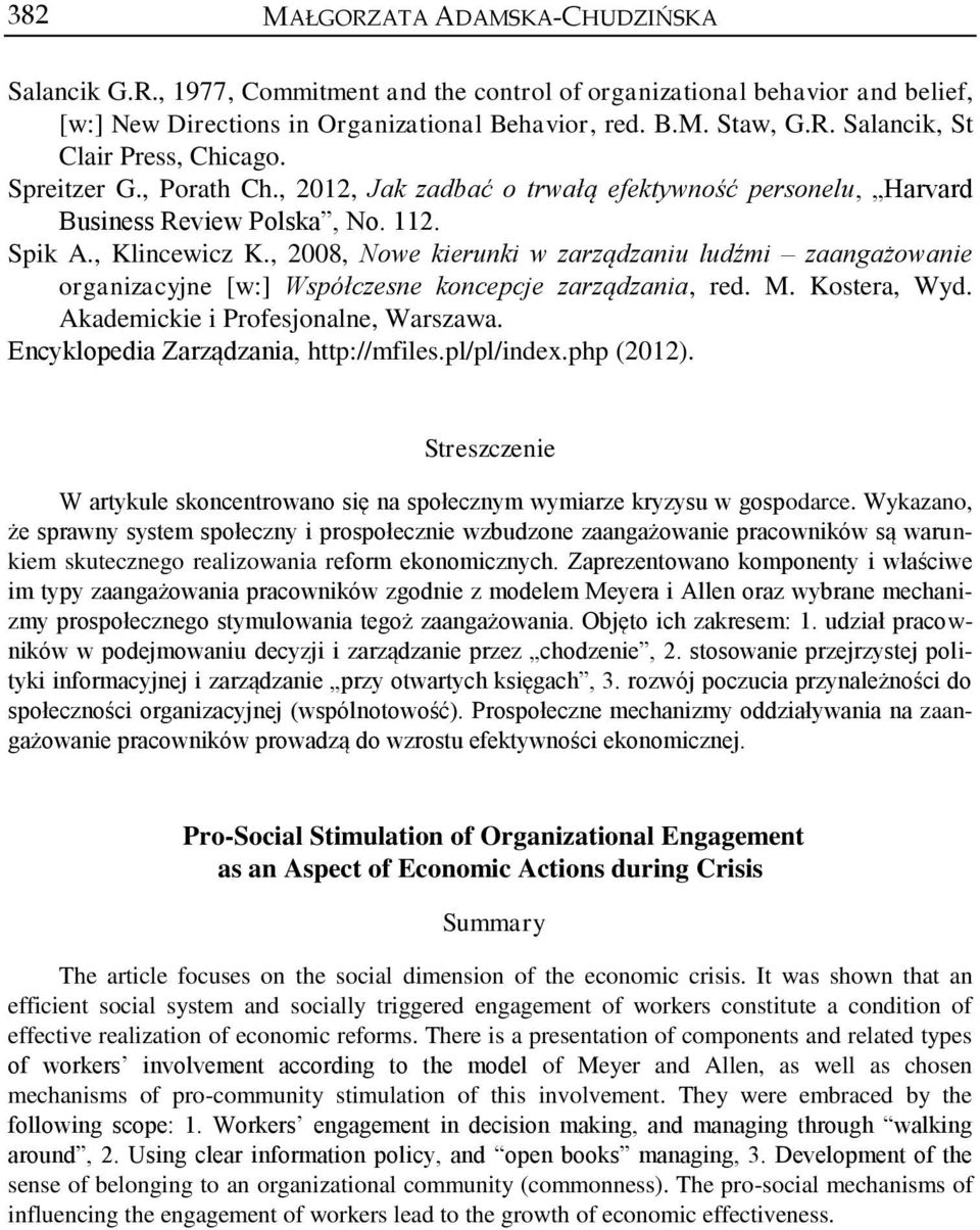 , 2008, Nowe kierunki w zarządzaniu ludźmi zaangażowanie organizacyjne [w:] Współczesne koncepcje zarządzania, red. M. Kostera, Wyd. Akademickie i Profesjonalne, Warszawa.