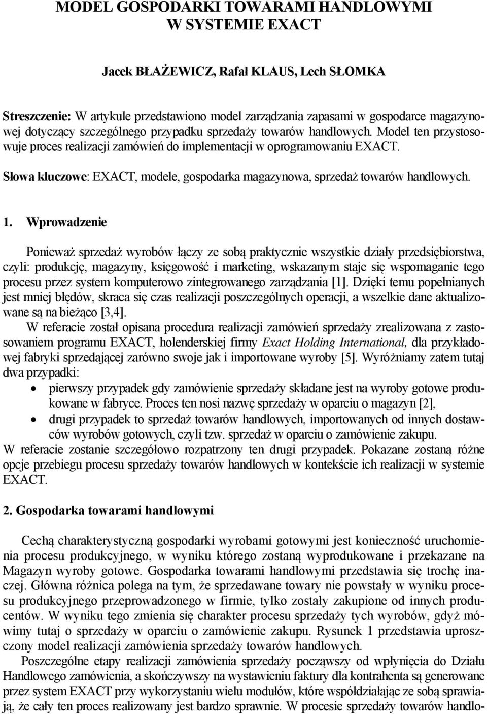 Słowa kluczowe: EXACT, modele, gospodarka magazynowa, sprzedaż towarów handlowych. 1.