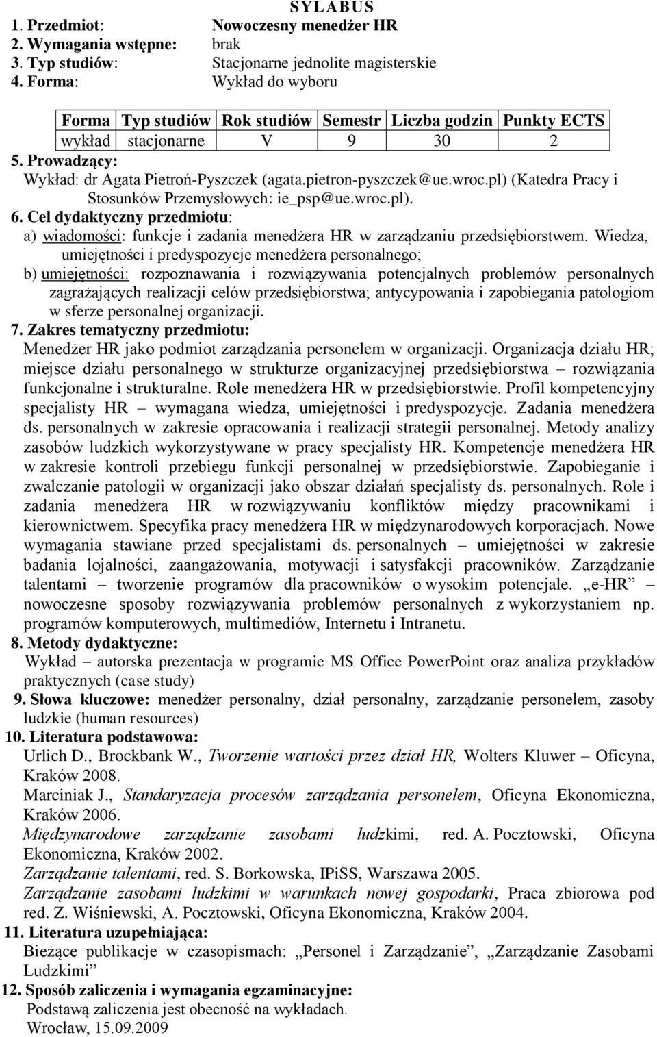 pietron-pyszczek@ue.wroc.pl) (Katedra Pracy i Stosunków Przemysłowych: ie_psp@ue.wroc.pl). a) wiadomości: funkcje i zadania menedżera HR w zarządzaniu przedsiębiorstwem.
