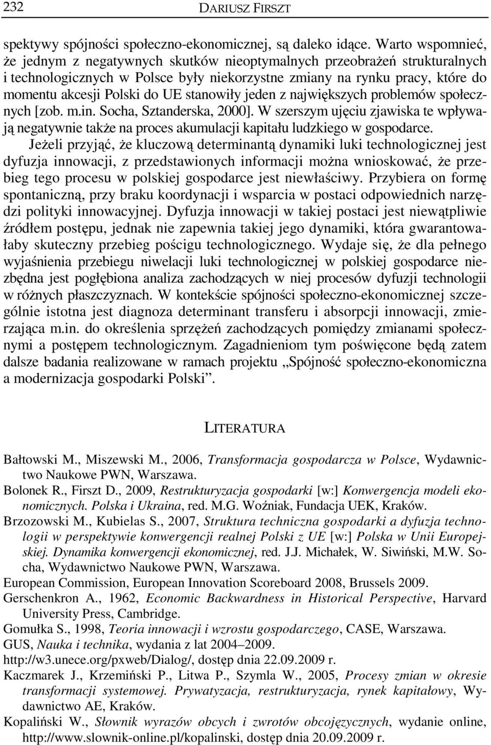 stanowiły jeden z największych problemów społecznych [zob. m.in. Socha, Sztanderska, 2000].