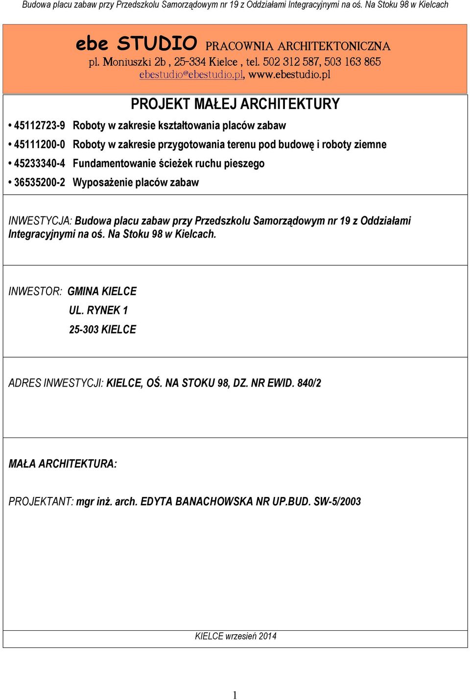 Przedszkolu Samorządowym nr 19 z Oddziałami Integracyjnymi na oś. Na Stoku 98 w Kielcach. INWESTOR: GMINA KIELCE UL.