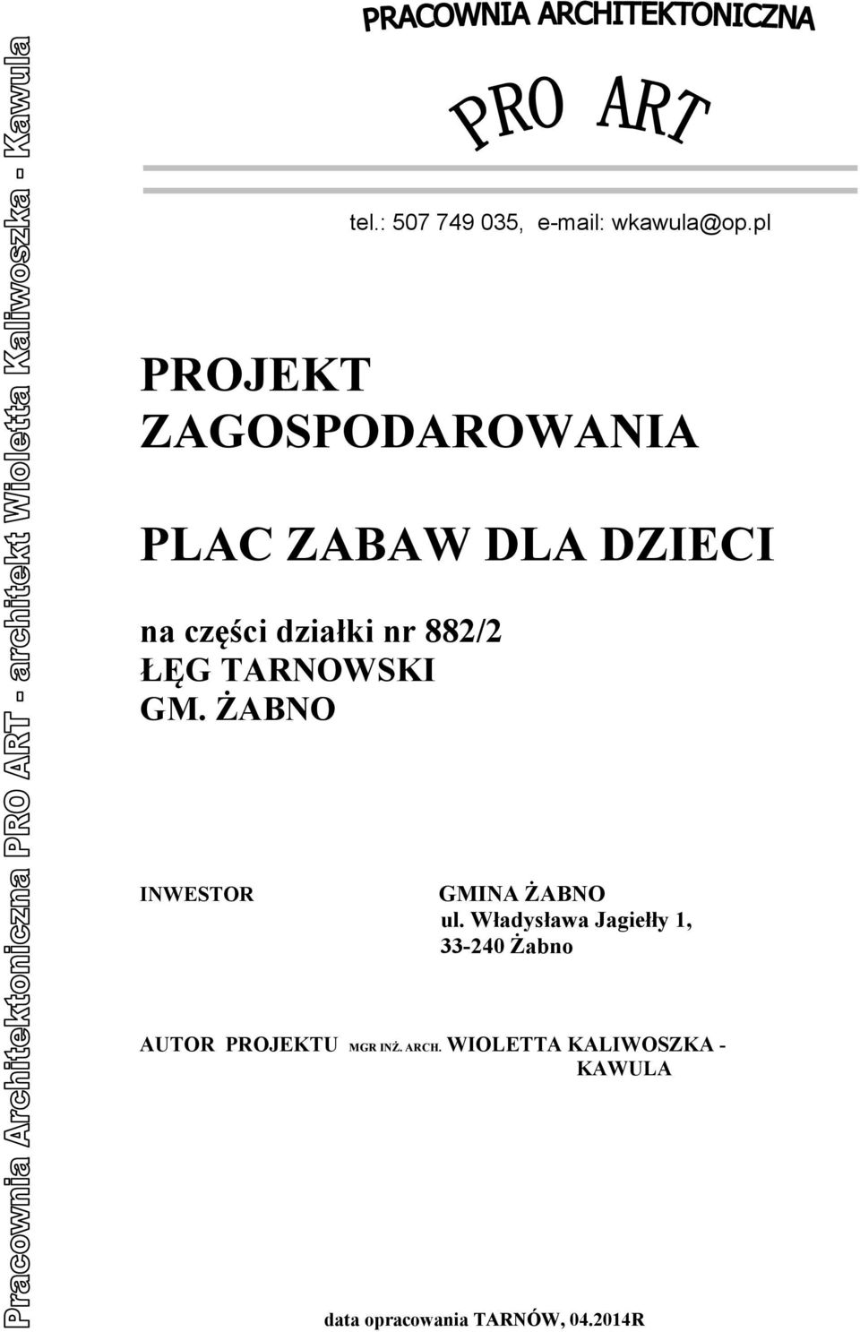 882/2 ŁĘG TARNOWSKI GM. ŻABNO INWESTOR GMINA ŻABNO ul.