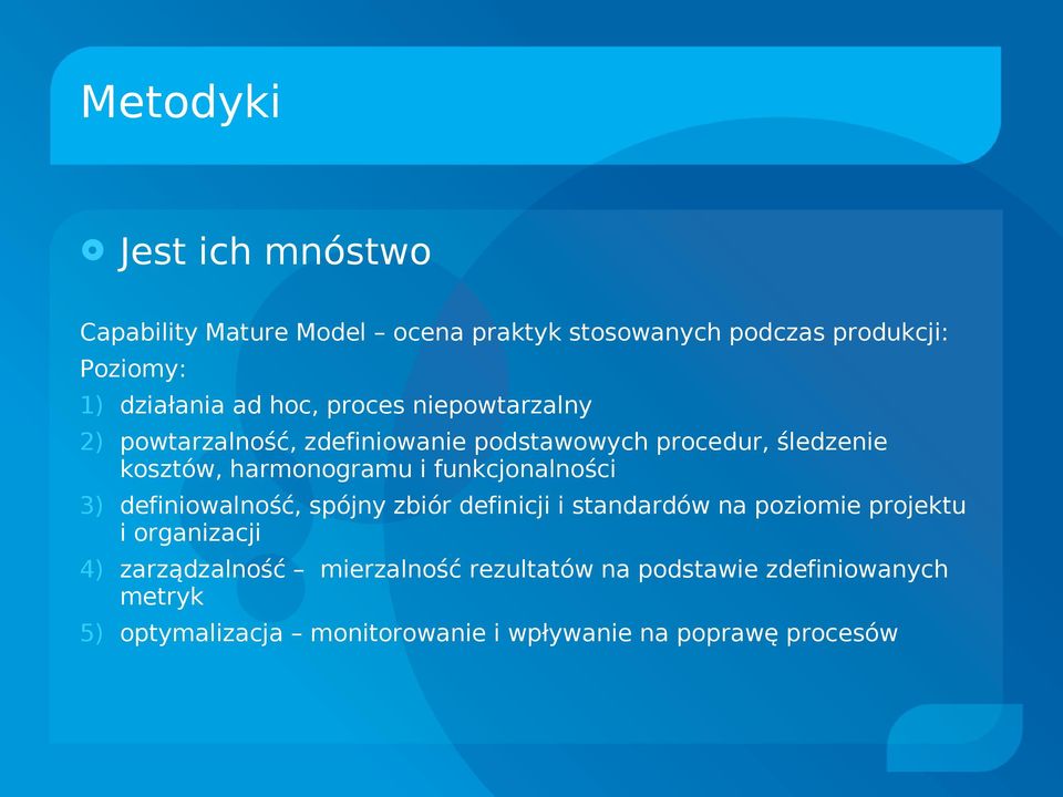 funkcjonalności 3) definiowalność, spójny zbiór definicji i standardów na poziomie projektu i organizacji 4)