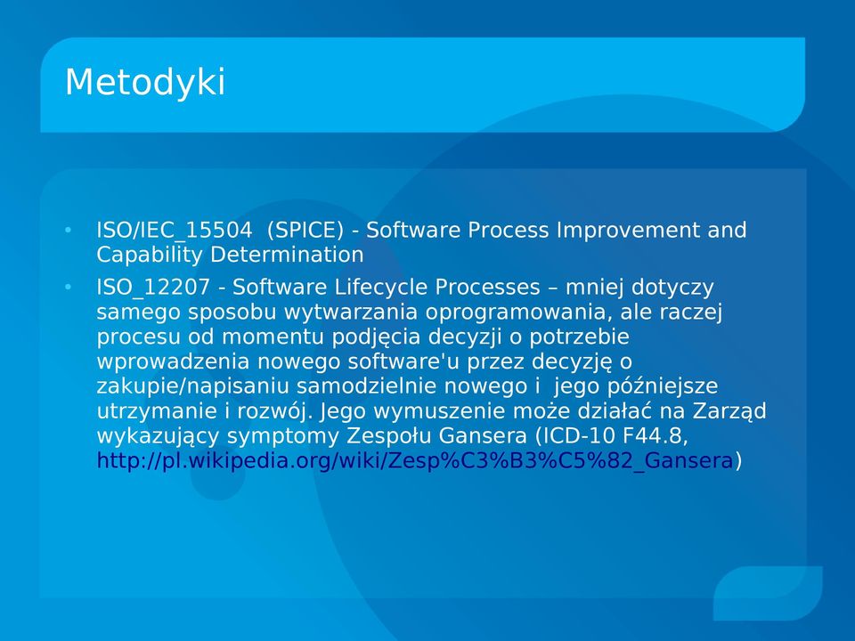 wprowadzenia nowego software'u przez decyzję o zakupie/napisaniu samodzielnie nowego i jego późniejsze utrzymanie i rozwój.