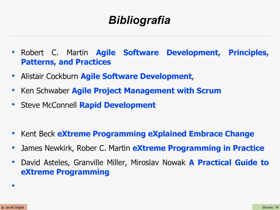 Development, Ken Schwaber Agile Project Management with Scrum Steve McConnell Rapid Development Kent Beck