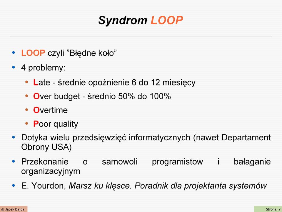 przedsięwzięć informatycznych (nawet Departament Obrony USA) Przekonanie o