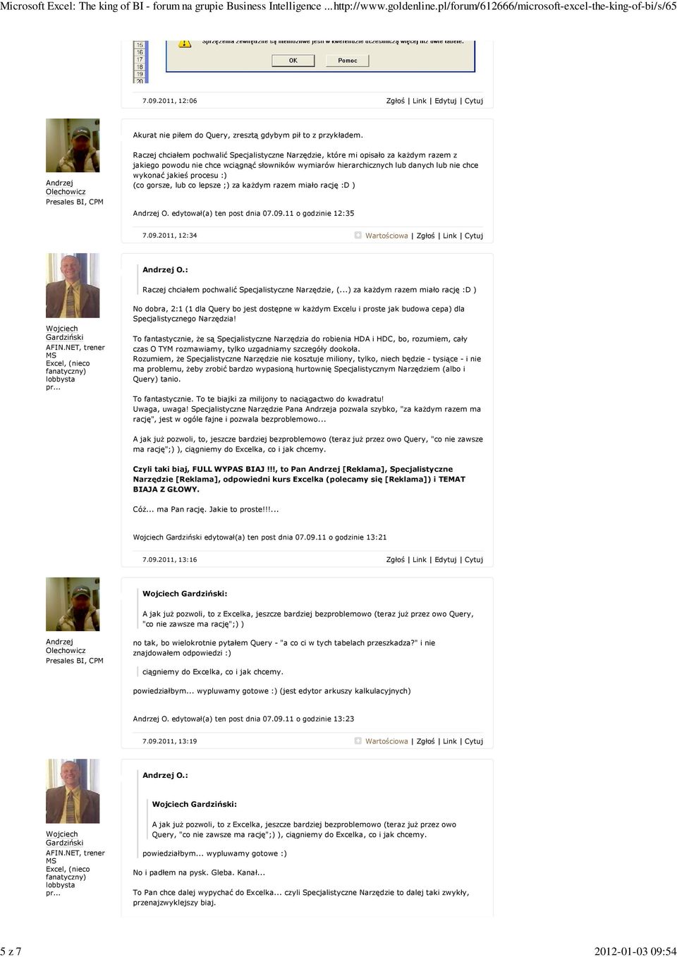 procesu :) (co gorsze, lub co lepsze ;) za każdym razem miało rację :D ) O. edytował(a) ten post dnia 07.09.11 o godzinie 12:35 7.09.2011, 12:34 Raczej chciałem pochwalić Specjalistyczne Narzędzie, (.