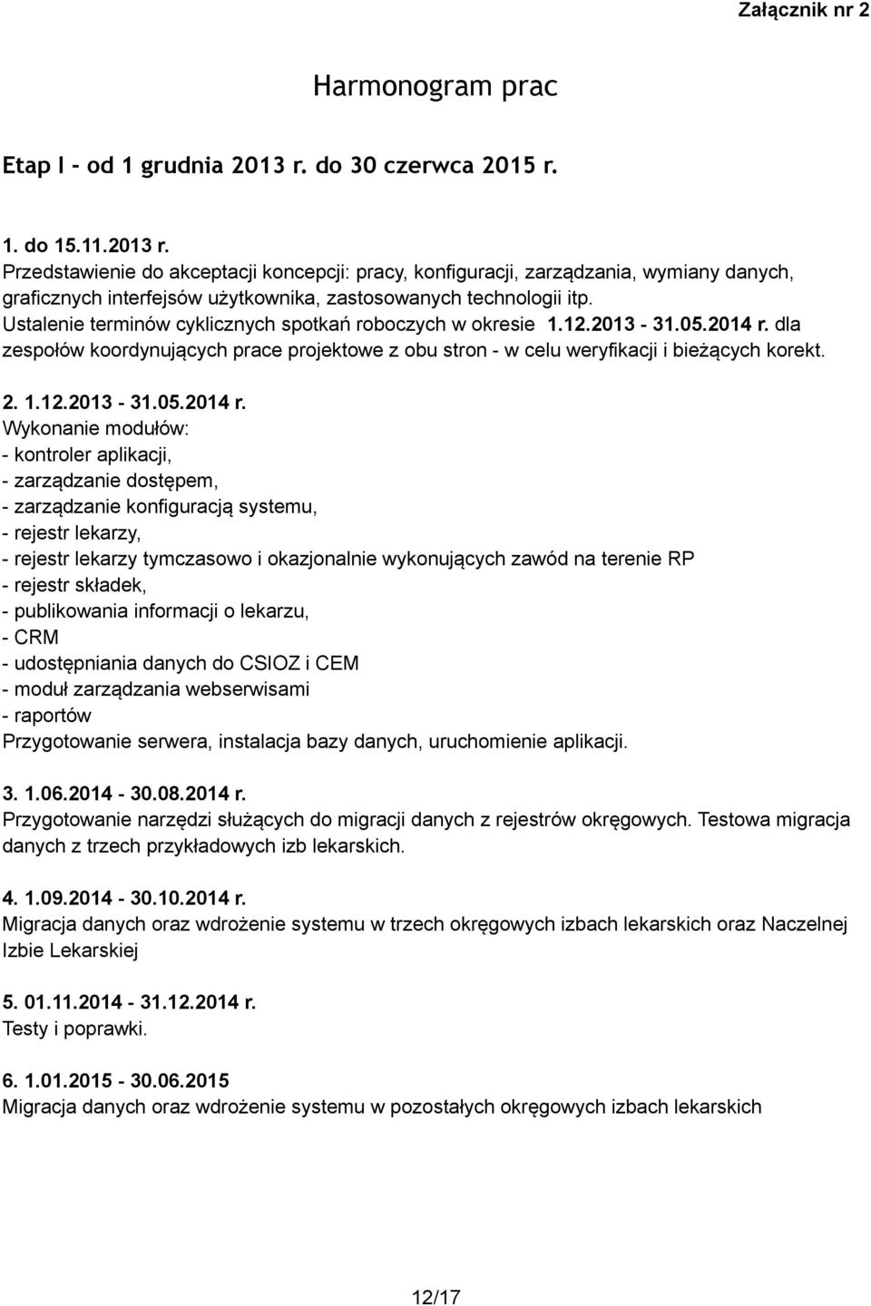 Ustalenie terminów cyklicznych spotkań roboczych w okresie 1.12.2013-31.05.2014 r.