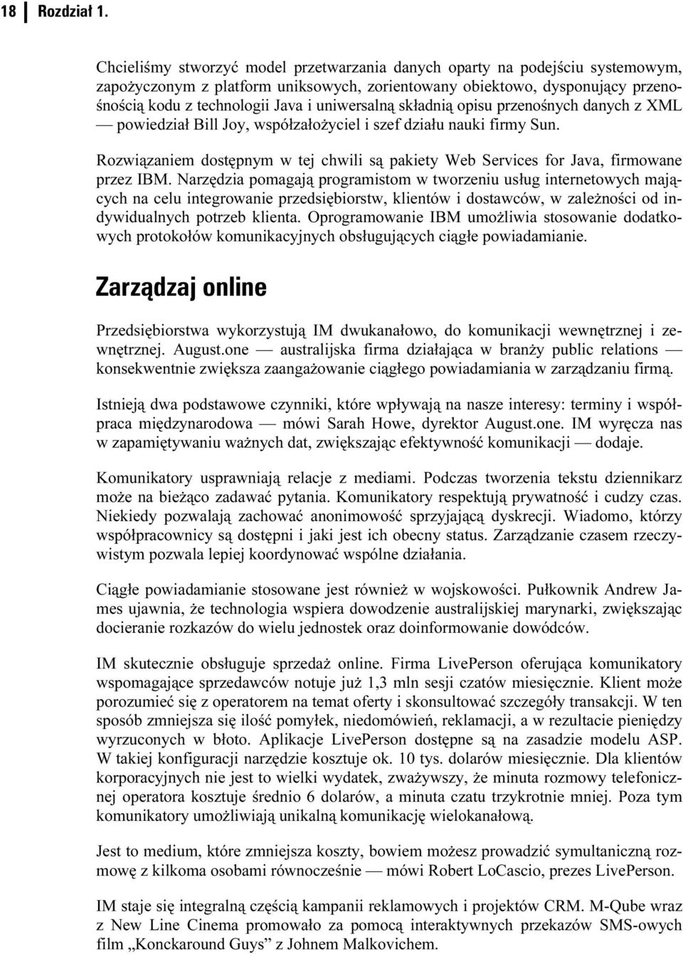 uniwersalną składnią opisu przenośnych danych z XML powiedział Bill Joy, współzałożyciel i szef działu naukie firmy Sun.