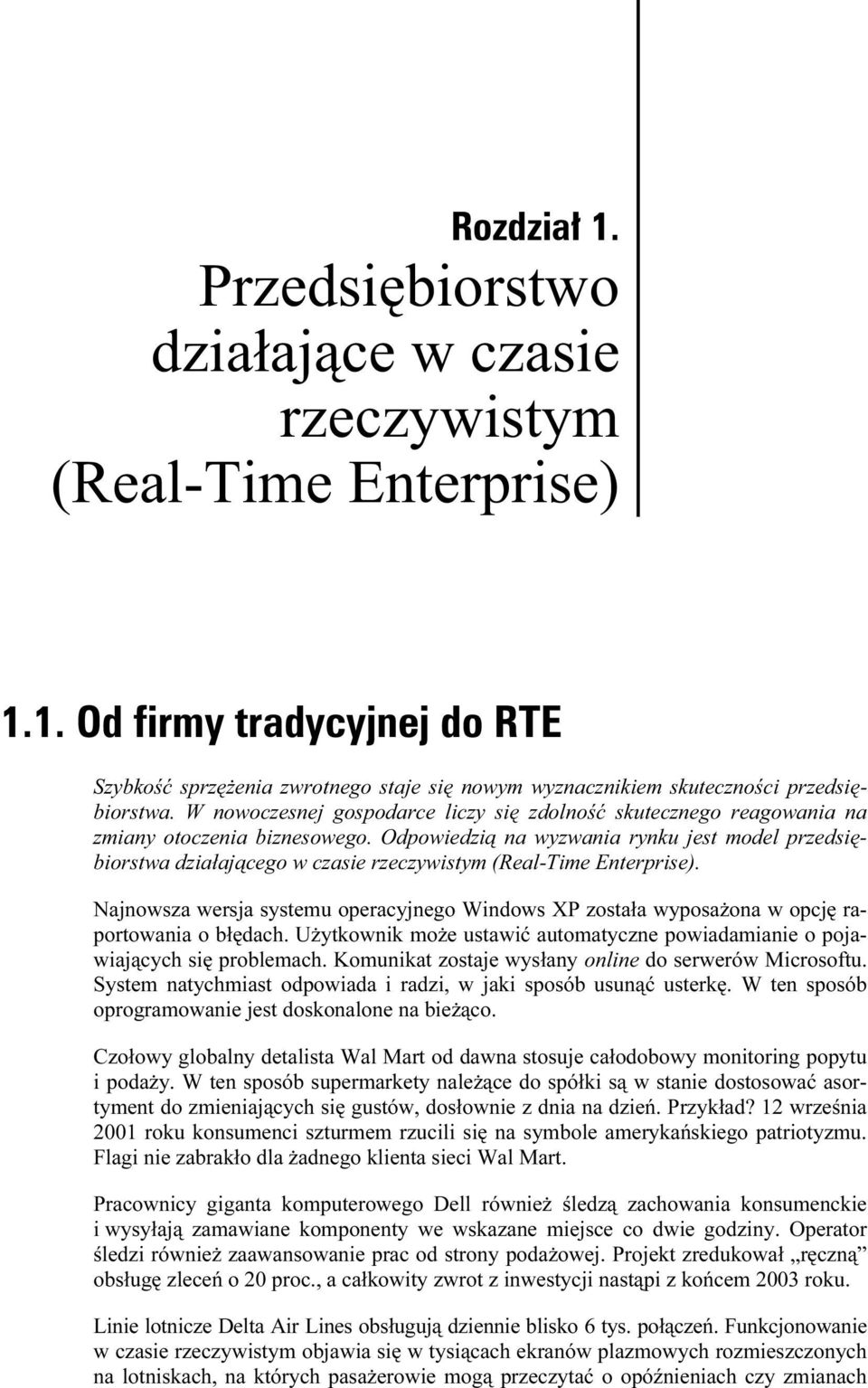 Odpowiedzią na wyzwania rynku jest model przedsiębiorstwa działającego w czasie rzeczywistym (Real-Times Enterprise).