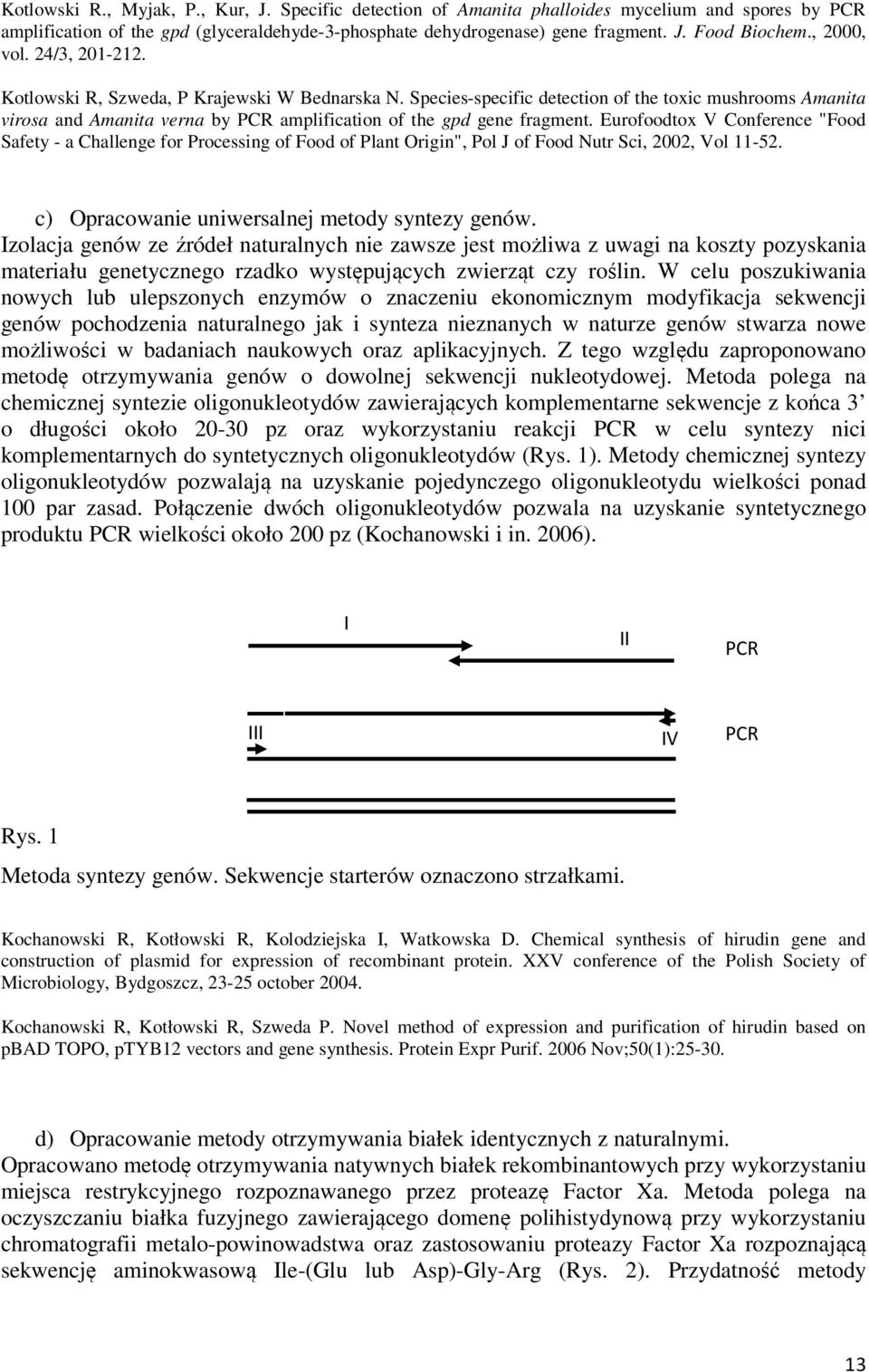 Species-specific detection of the toxic mushrooms Amanita virosa and Amanita verna by PCR amplification of the gpd gene fragment.