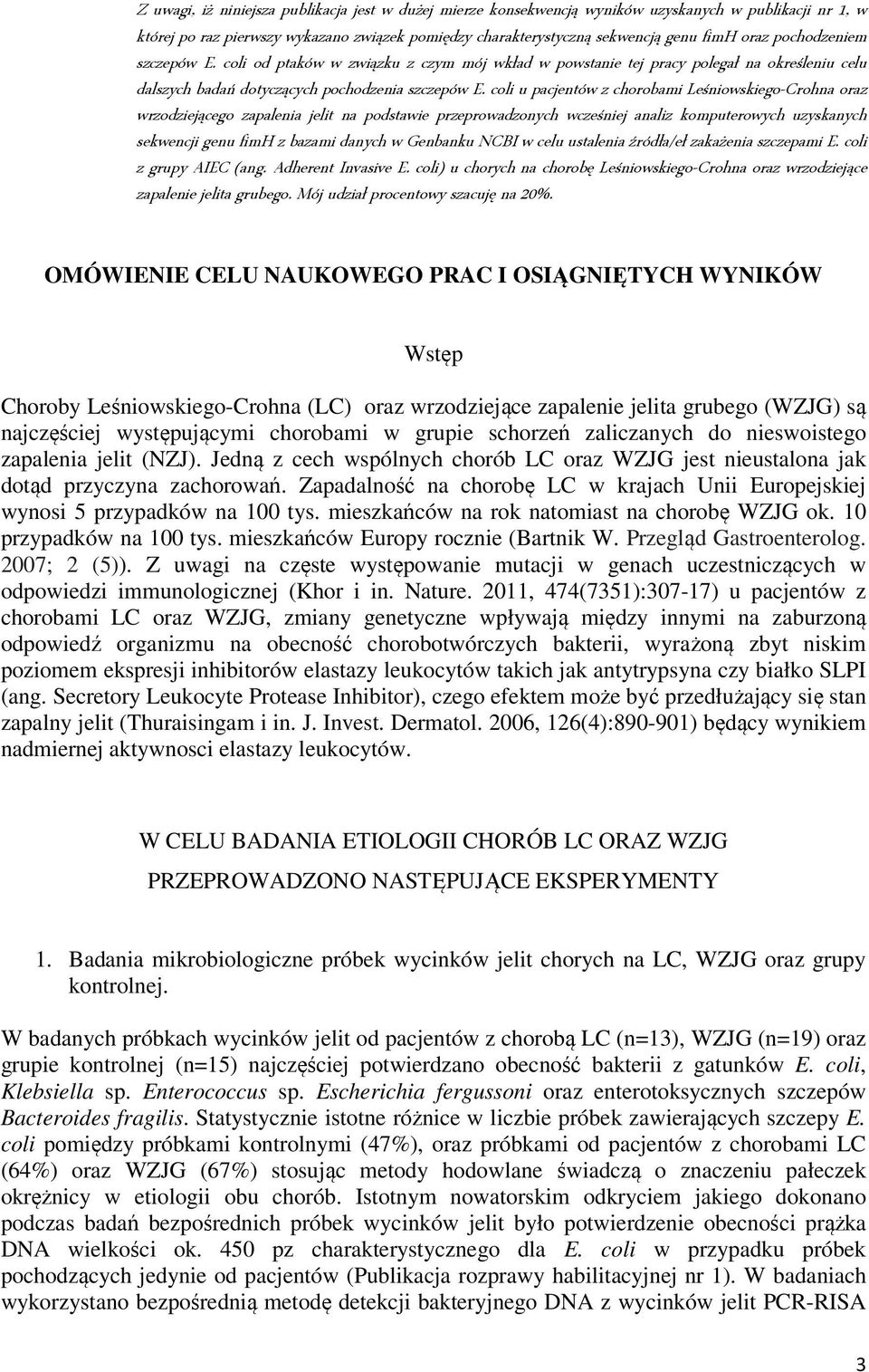 coli u pacjentów z chorobami Leśniowskiego-Crohna oraz wrzodziejącego zapalenia jelit na podstawie przeprowadzonych wcześniej analiz komputerowych uzyskanych sekwencji genu fimh z bazami danych w