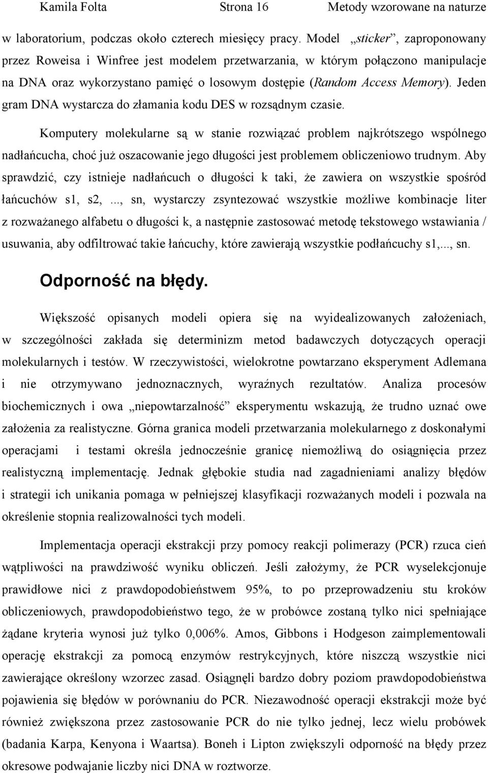 Jeden gram DNA wystarcza do złamania kodu DES w rozsądnym czasie.