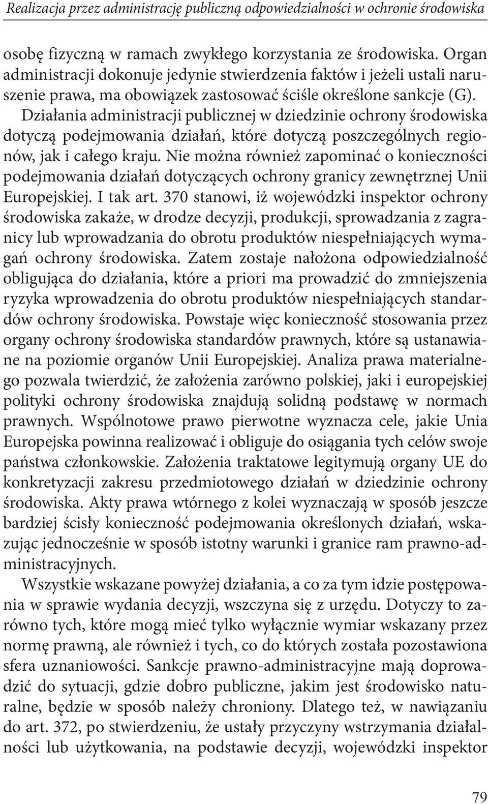 Działania administracji publicznej w dziedzinie ochrony środowiska dotyczą podejmowania działań, które dotyczą poszczególnych regionów, jak i całego kraju.