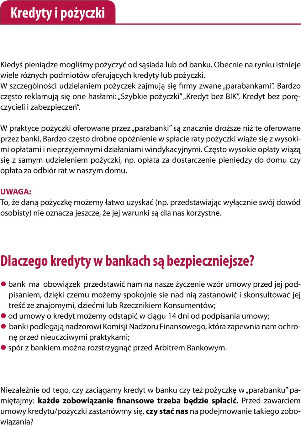 W praktyce pożyczki oferowane przez parabanki są znacznie droższe niż te oferowane przez banki.