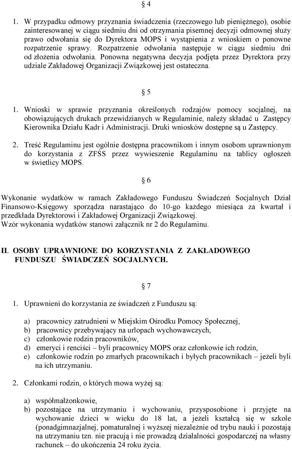 Ponowna negatywna decyzja podjęta przez Dyrektora przy udziale Zakładowej Organizacji Związkowej jest ostateczna. 5 1.