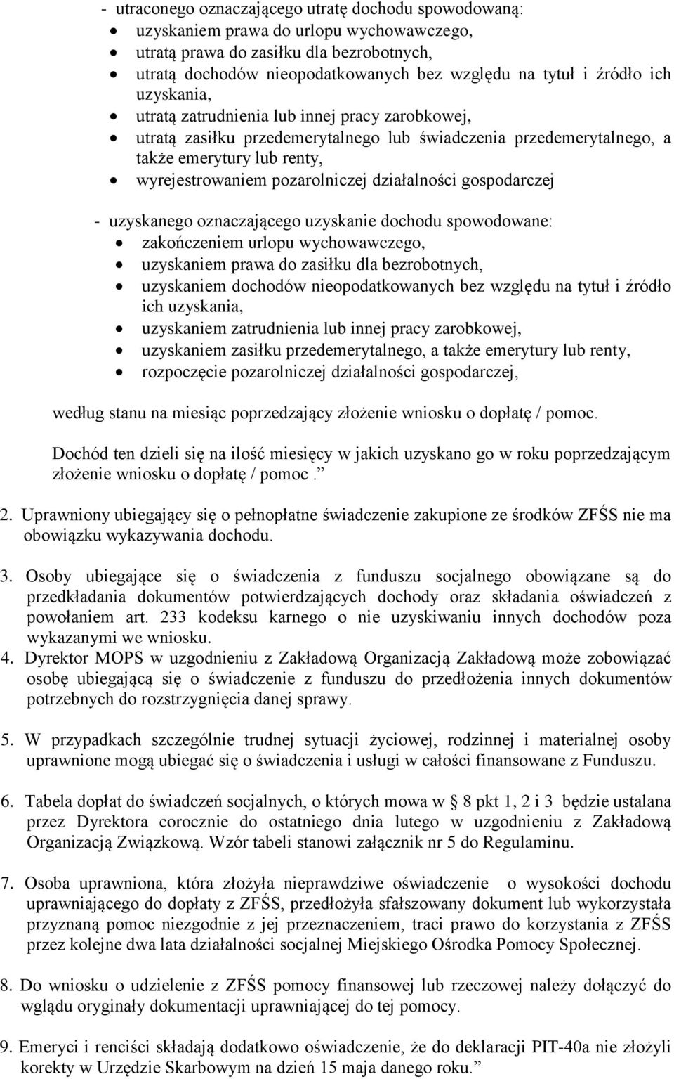 działalności gospodarczej - uzyskanego oznaczającego uzyskanie dochodu spowodowane: zakończeniem urlopu wychowawczego, uzyskaniem prawa do zasiłku dla bezrobotnych, uzyskaniem dochodów