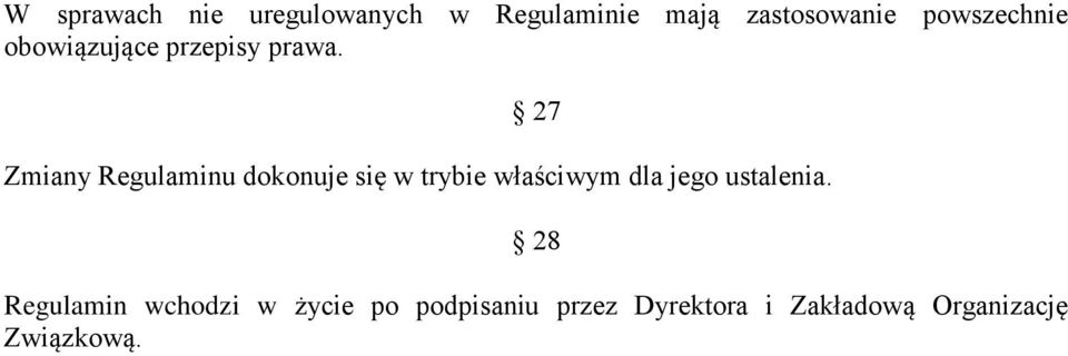 27 Zmiany Regulaminu dokonuje się w trybie właściwym dla jego