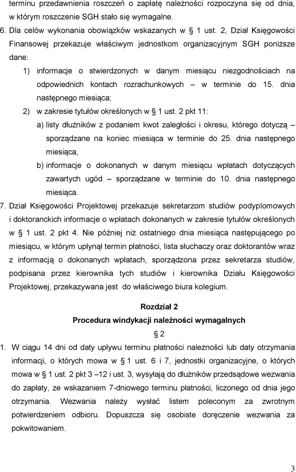 rozrachunkowych w terminie do 15. dnia następnego miesiąca; 2) w zakresie tytułów określonych w 1 ust.