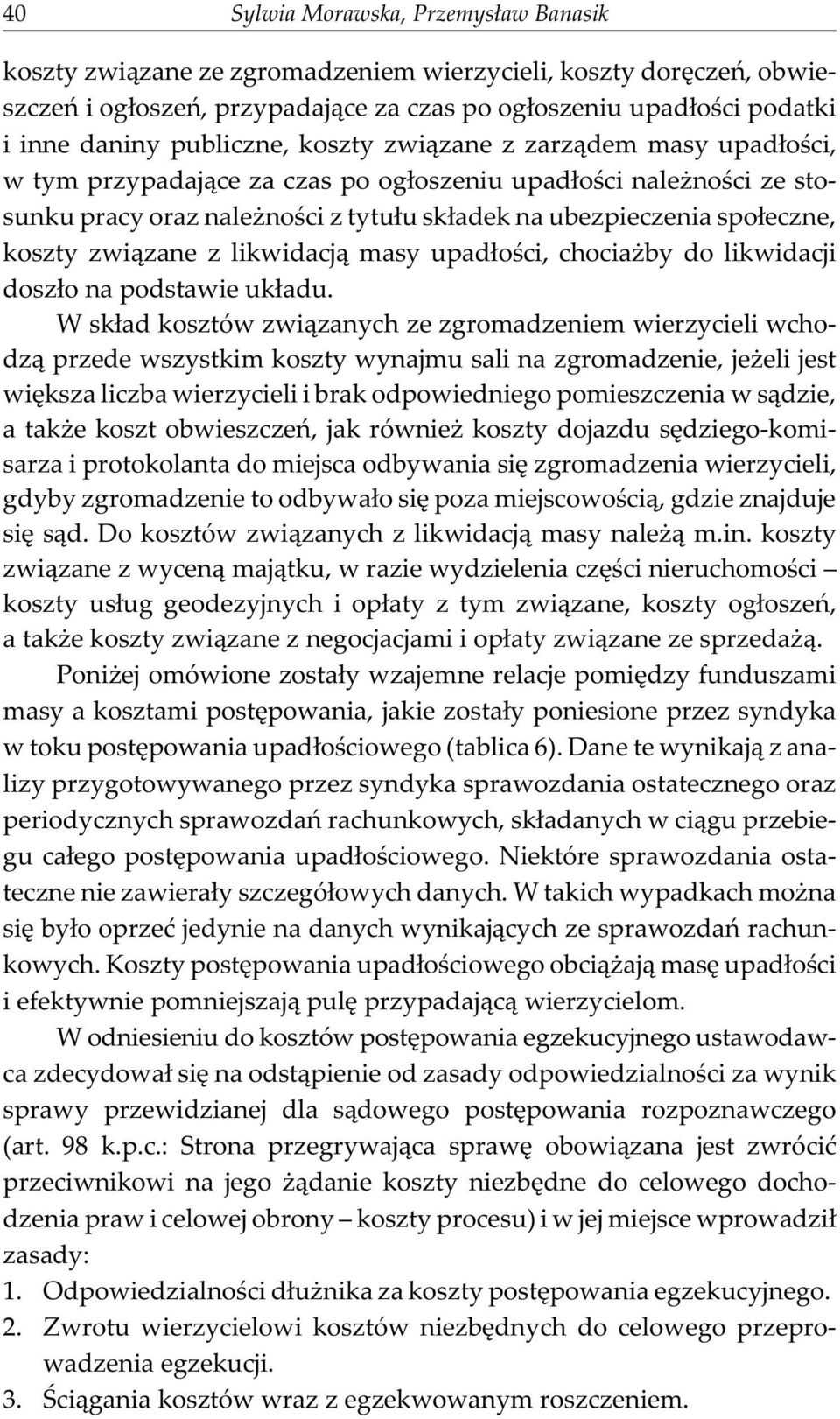 koszty zwi¹zane z likwidacj¹ masy upad³oœci, chocia by do likwidacji dosz³o na podstawie uk³adu.