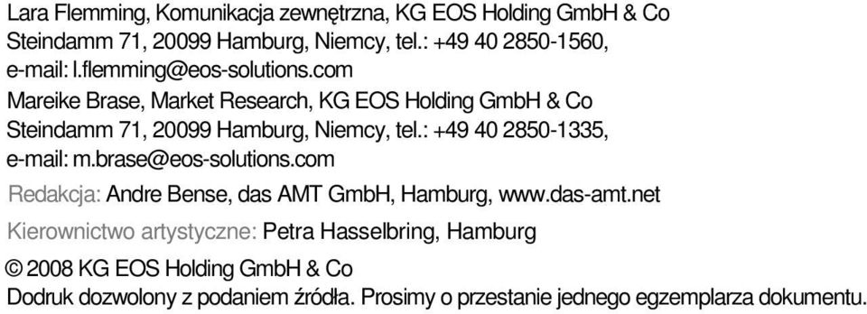: +49 40 2850-1335, e-mail: m.brase@eos-solutions.com Redakcja: Andre Bense, das AMT GmbH, Hamburg, www.das-amt.