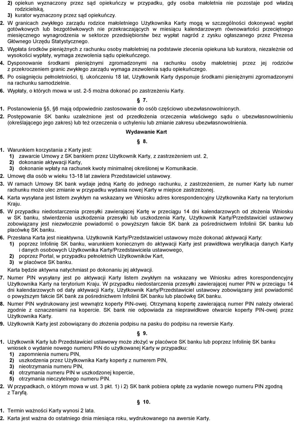 przeciętnego miesięcznego wynagrodzenia w sektorze przedsiębiorstw bez wypłat nagród z zysku ogłaszanego przez Prezesa Głównego Urzędu Statystycznego. 3.