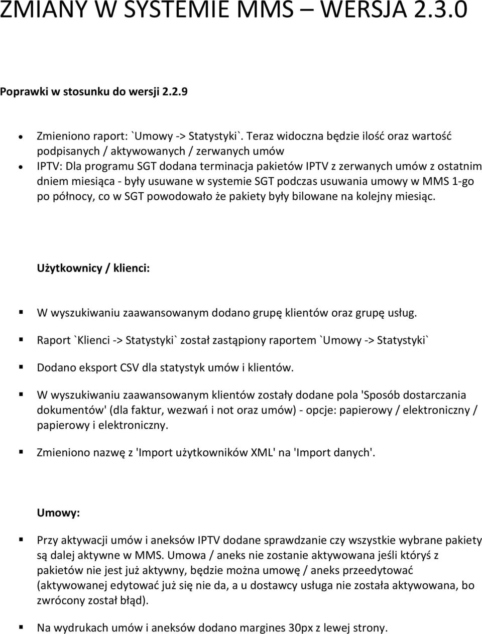 systemie SGT podczas usuwania umowy w MMS 1-go po północy, co w SGT powodowało że pakiety były bilowane na kolejny miesiąc.