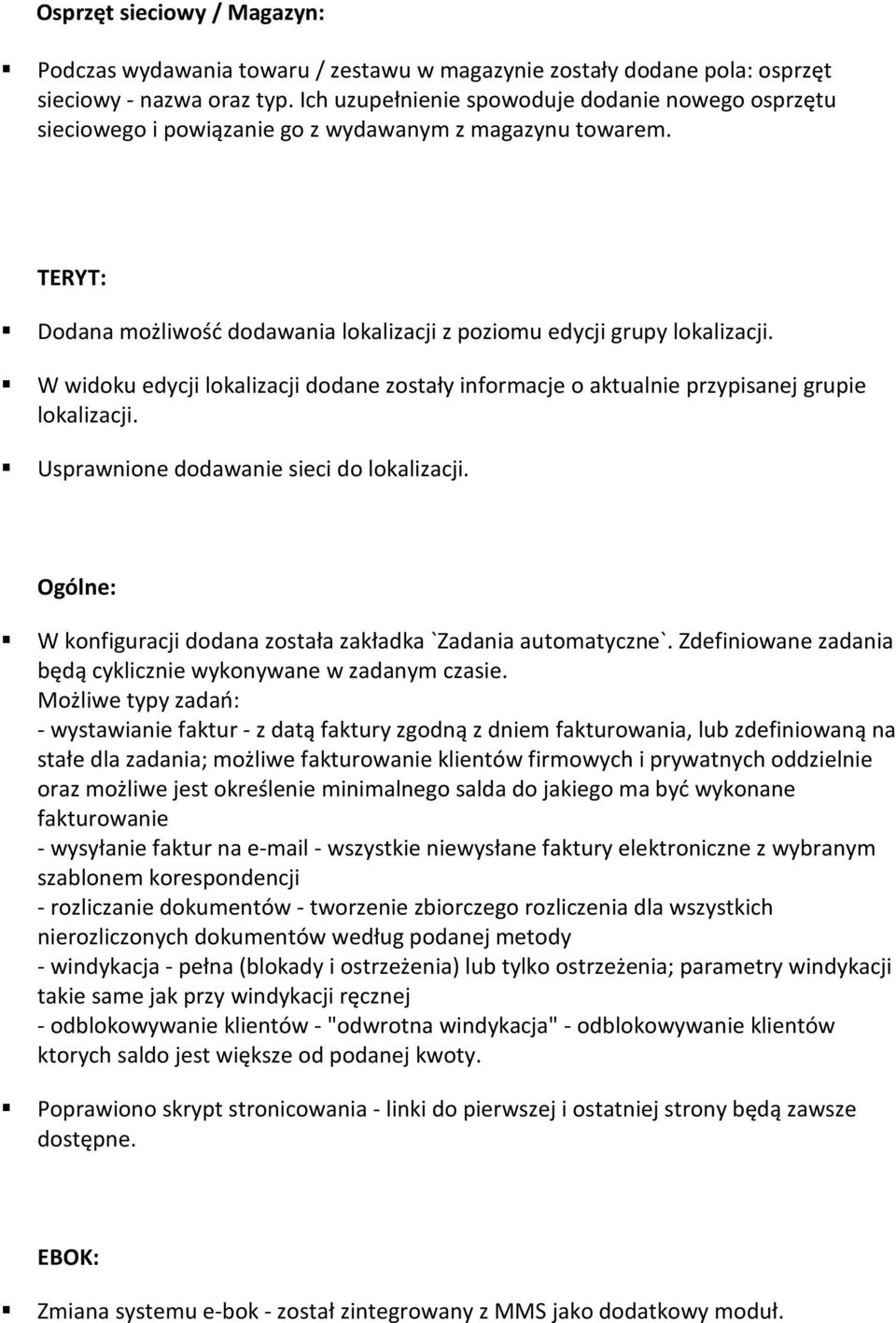 W widoku edycji lokalizacji dodane zostały informacje o aktualnie przypisanej grupie lokalizacji. Usprawnione dodawanie sieci do lokalizacji.