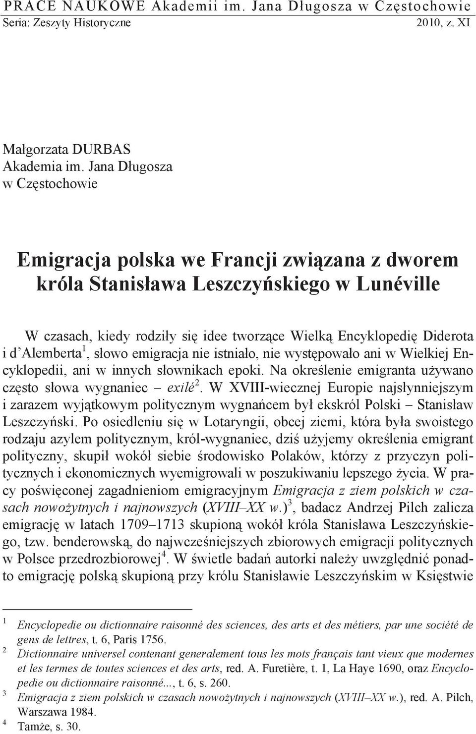 Alemberta 1, s owo emigracja nie istnia o, nie wyst powa o ani w Wielkiej Encyklopedii, ani w innych s ownikach epoki. Na okre lenie emigranta u ywano cz sto s owa wygnaniec exilé 2.