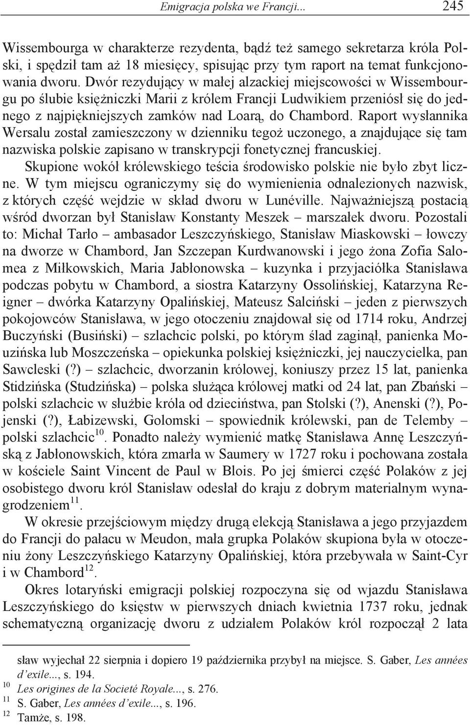 Raport wys annika Wersalu zosta zamieszczony w dzienniku tego uczonego, a znajduj ce si tam nazwiska polskie zapisano w transkrypcji fonetycznej francuskiej.