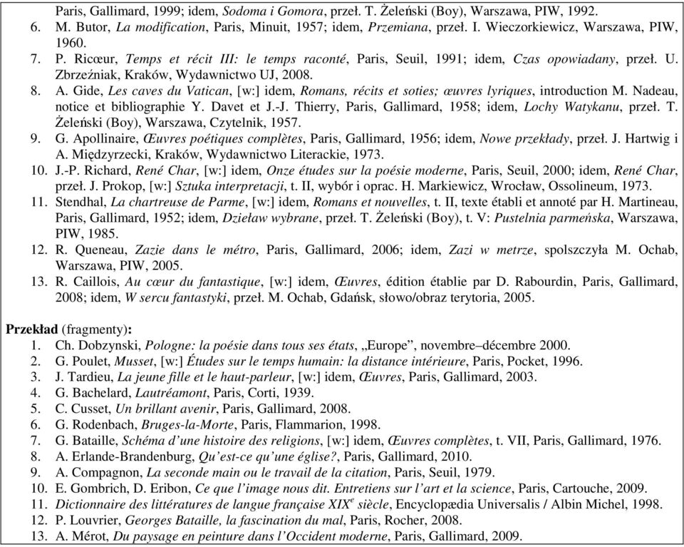 Gide, Les caves du Vatican, [w:] idem, Romans, récits et soties; œuvres lyriques, introduction M. Nadeau, notice et bibliographie Y. Davet et J.-J.