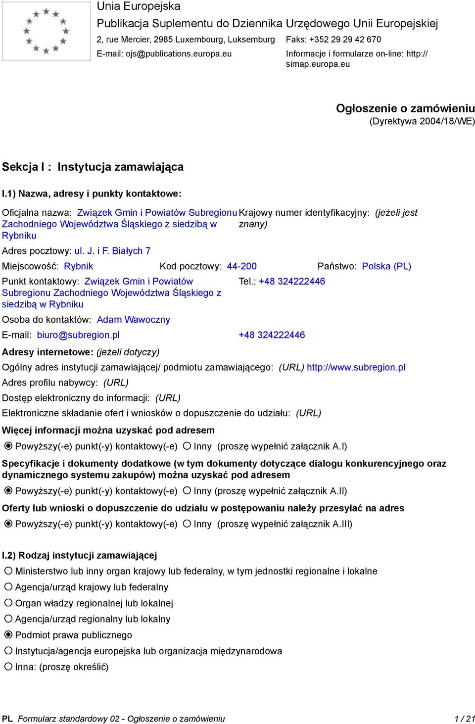 1) Nazwa, adresy i punkty kontaktowe: Oficjalna nazwa: Związek Gmin i Powiatów Subregionu Krajowy numer identyfikacyjny: (jeżeli jest Zachodniego Województwa Śląskiego z siedzibą w znany) Rybniku