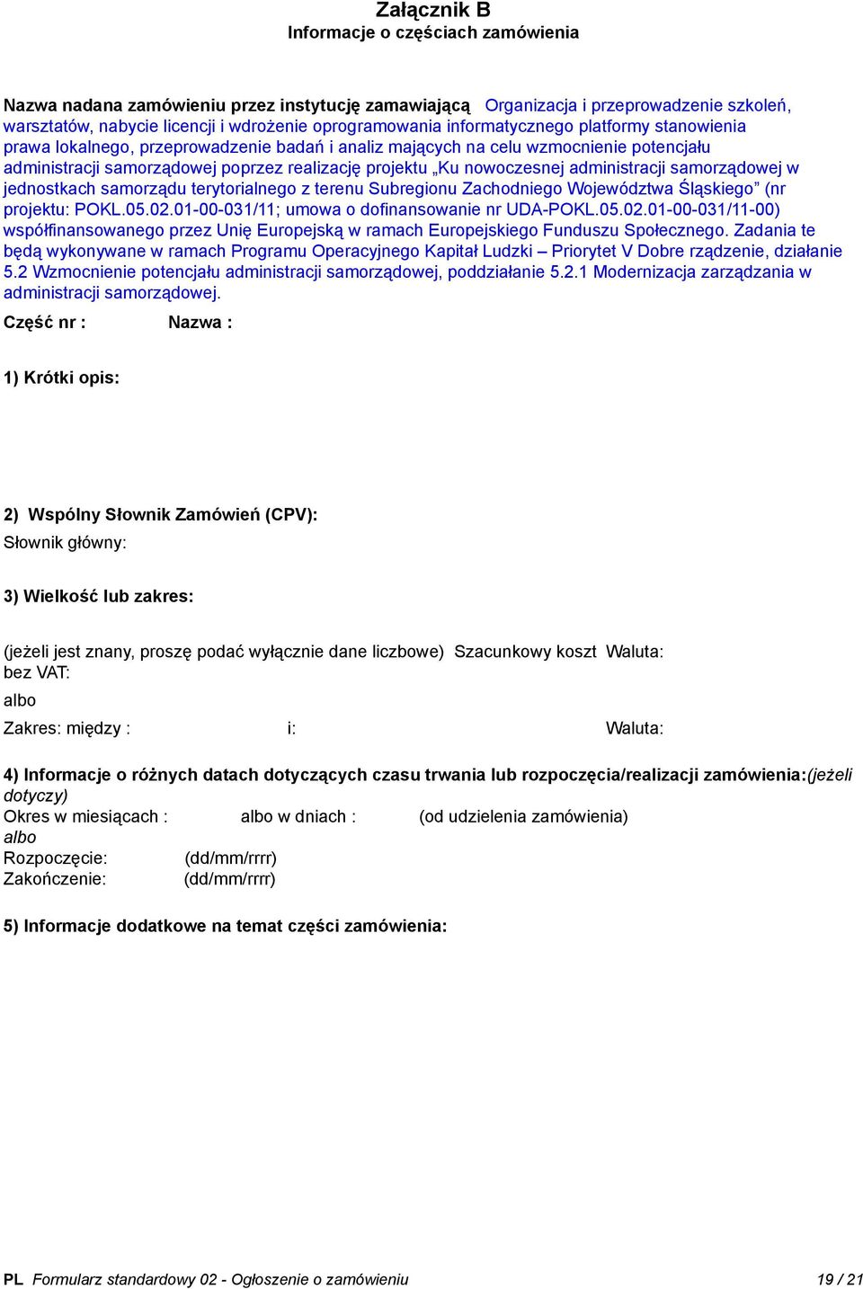 administracji samorządowej w jednostkach samorządu terytorialnego z terenu Subregionu Zachodniego Województwa Śląskiego (nr projektu: POKL.05.02.