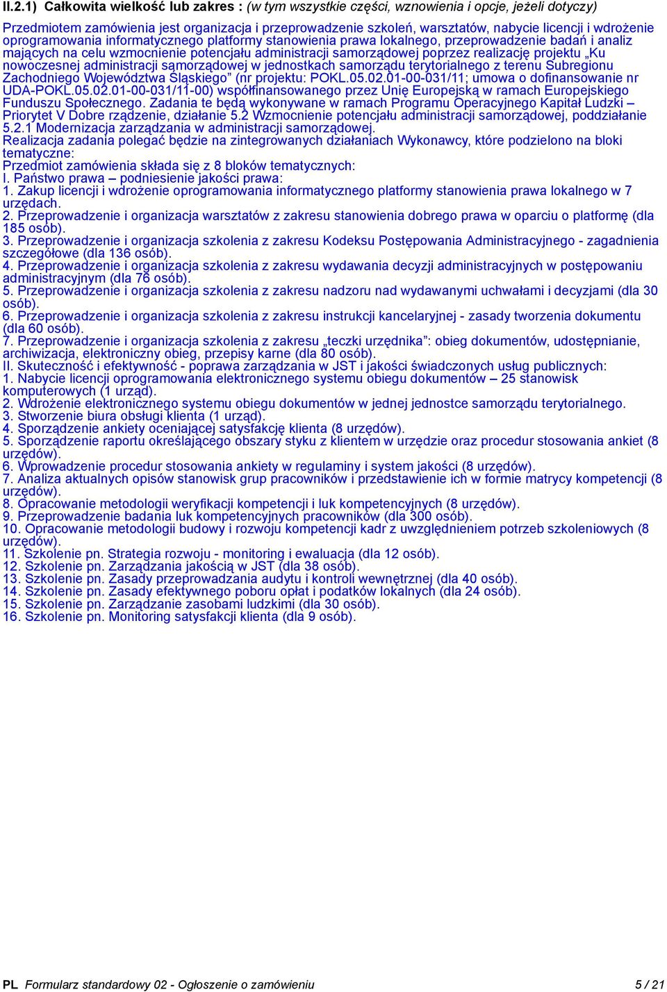 projektu Ku nowoczesnej administracji samorządowej w jednostkach samorządu terytorialnego z terenu Subregionu Zachodniego Województwa Śląskiego (nr projektu: POKL.05.02.