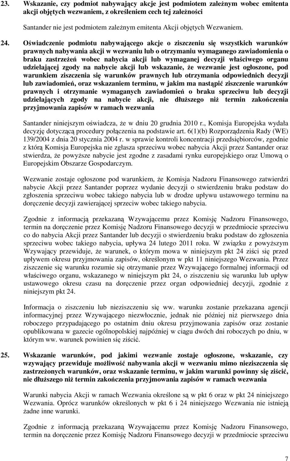 Oświadczenie podmiotu nabywającego akcje o ziszczeniu się wszystkich warunków prawnych nabywania akcji w wezwaniu lub o otrzymaniu wymaganego zawiadomienia o braku zastrzeŝeń wobec nabycia akcji lub